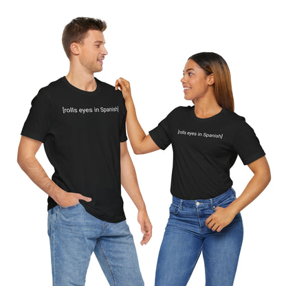 [rolls eyes in Spanish], Shirt