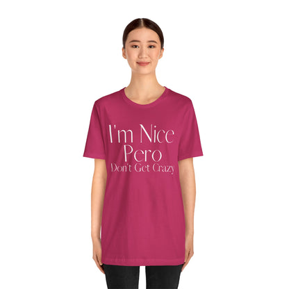 I'm Nice Pero Don't Get Crazy, Shirt