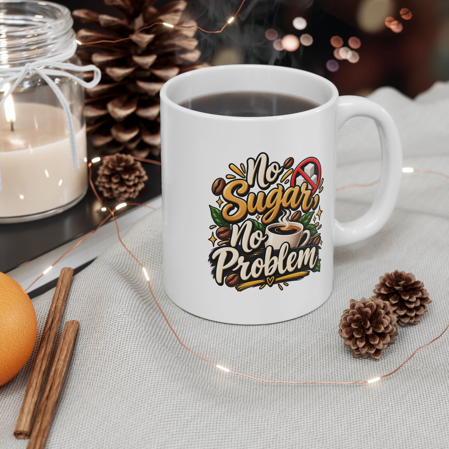 No Sugar No Problem Coffee Mug — 11oz Sugar-Free Coffee Lover Gift