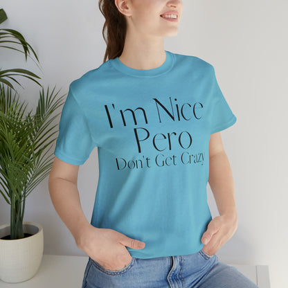 I'm Nice Pero Don't Get Crazy, Shirt