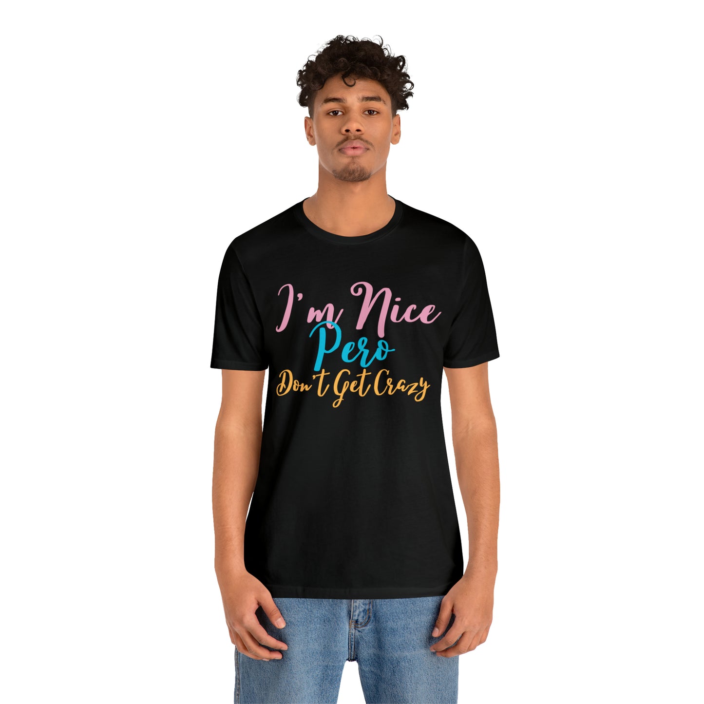 I'm Nice Pero Don't Get Crazy, Shirt