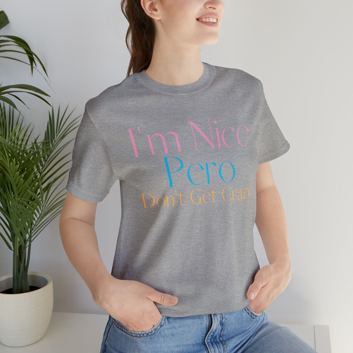 I'm Nice Pero Don't Get Crazy, Shirt