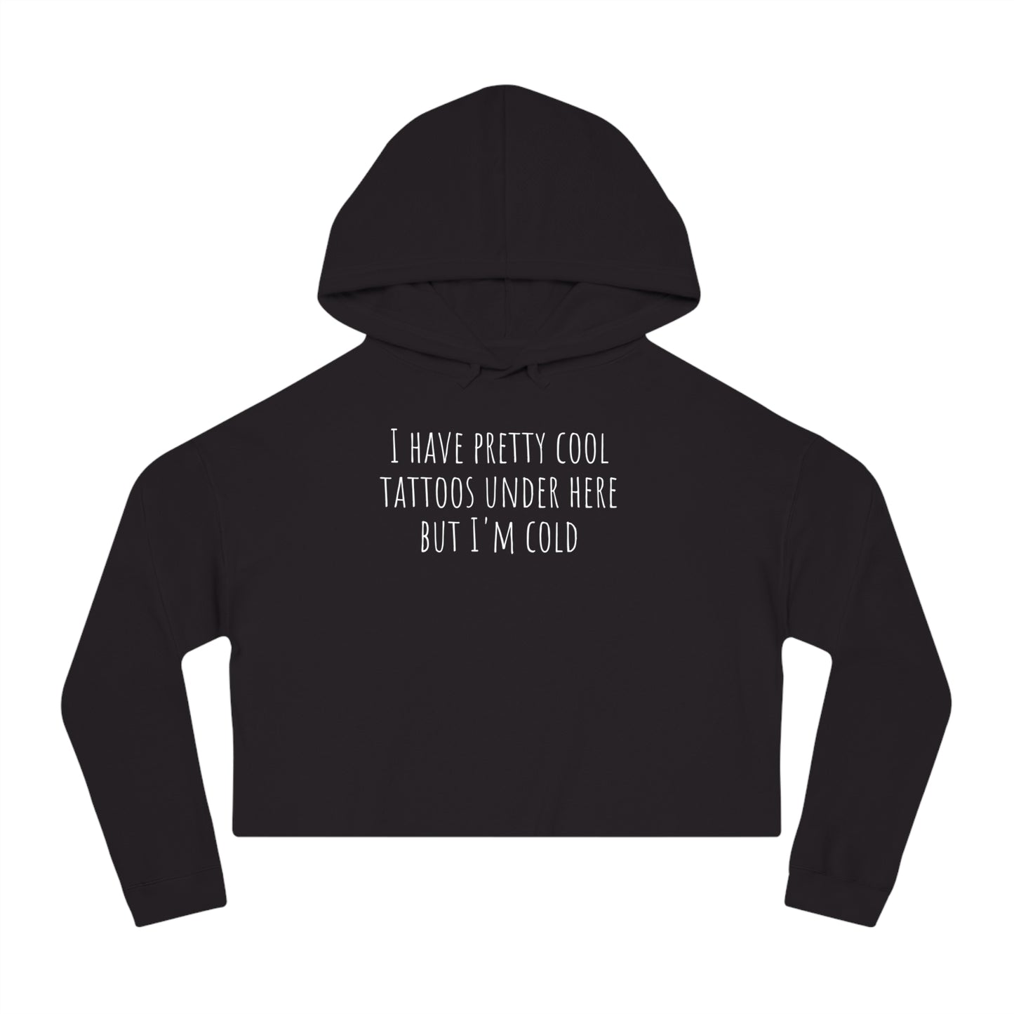 Cool Tattoo's Funny Quote Sayings Women’s Cropped Hooded Sweatshirt