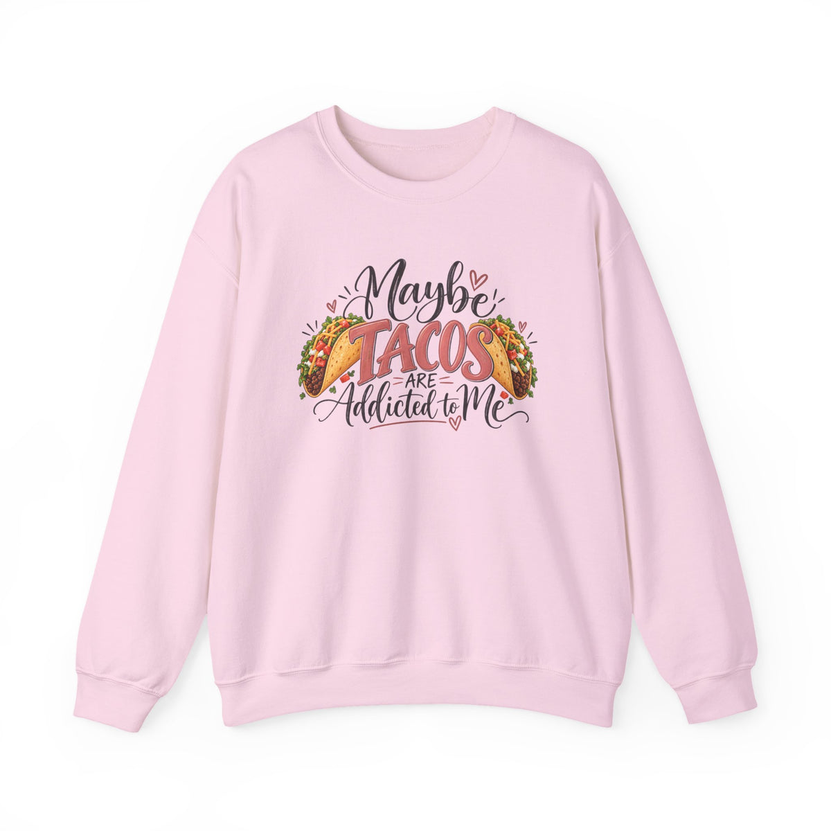 Maybe Tacos Are Addicted to Me Funny Foodie Crewneck Sweatshirt