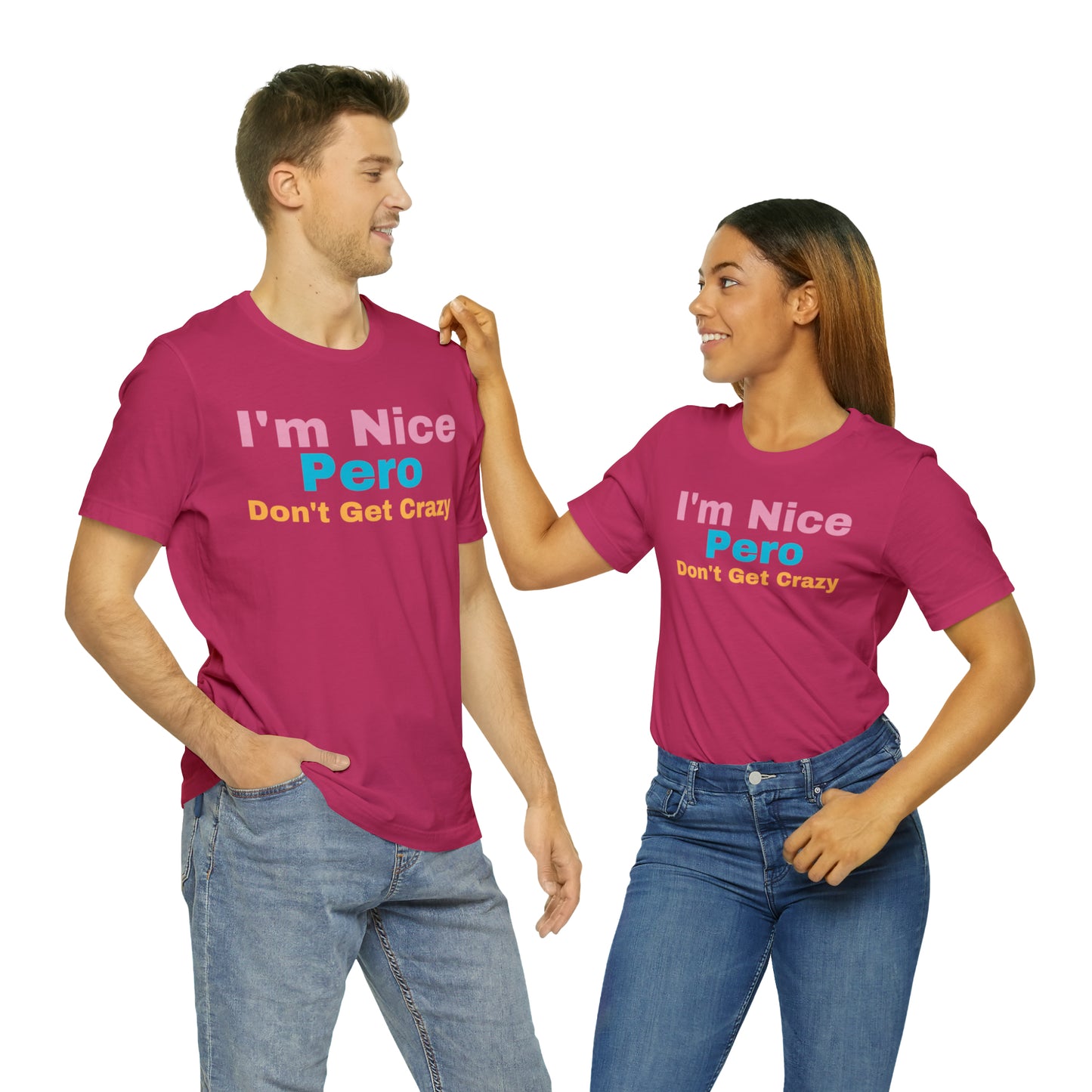 I'm Nice Pero Don't Get Crazy, Shirt