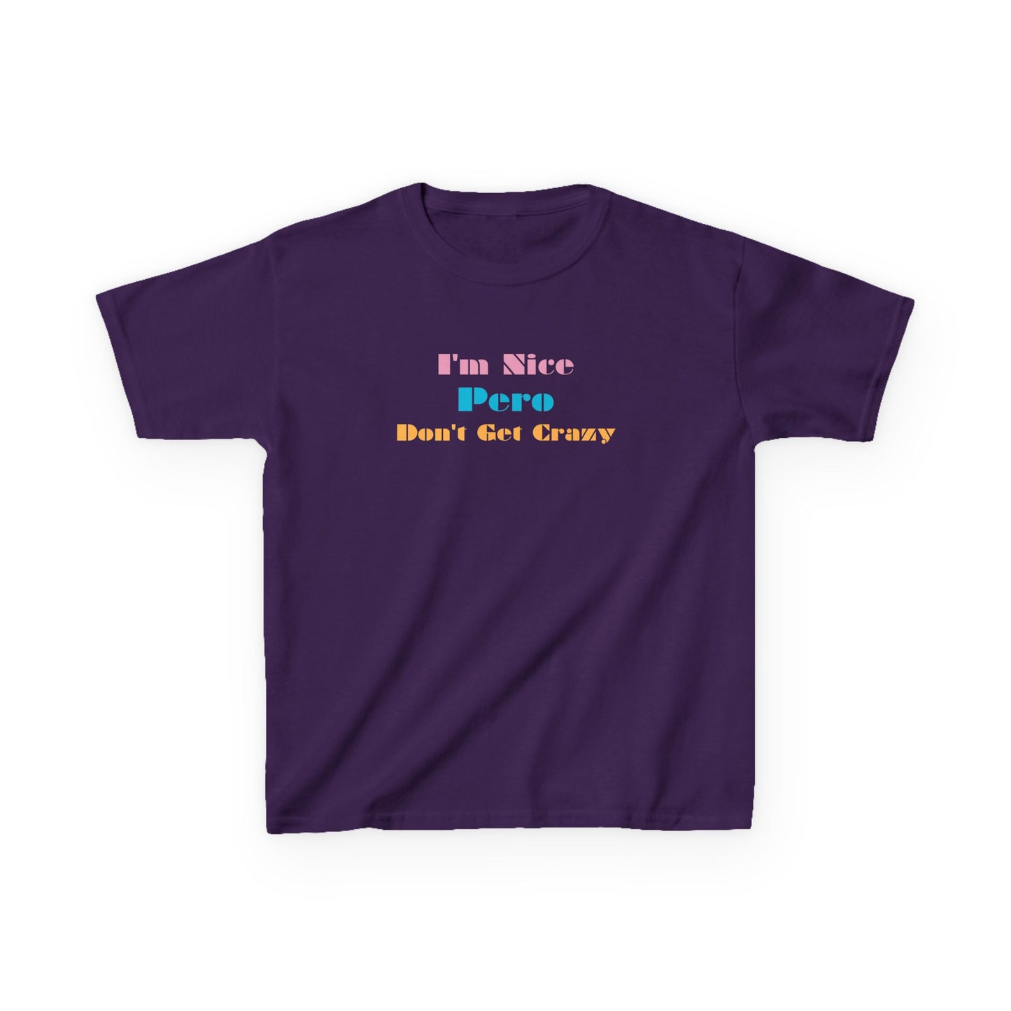 I'm Nice Pero Don't Get Crazy, Kids Shirt