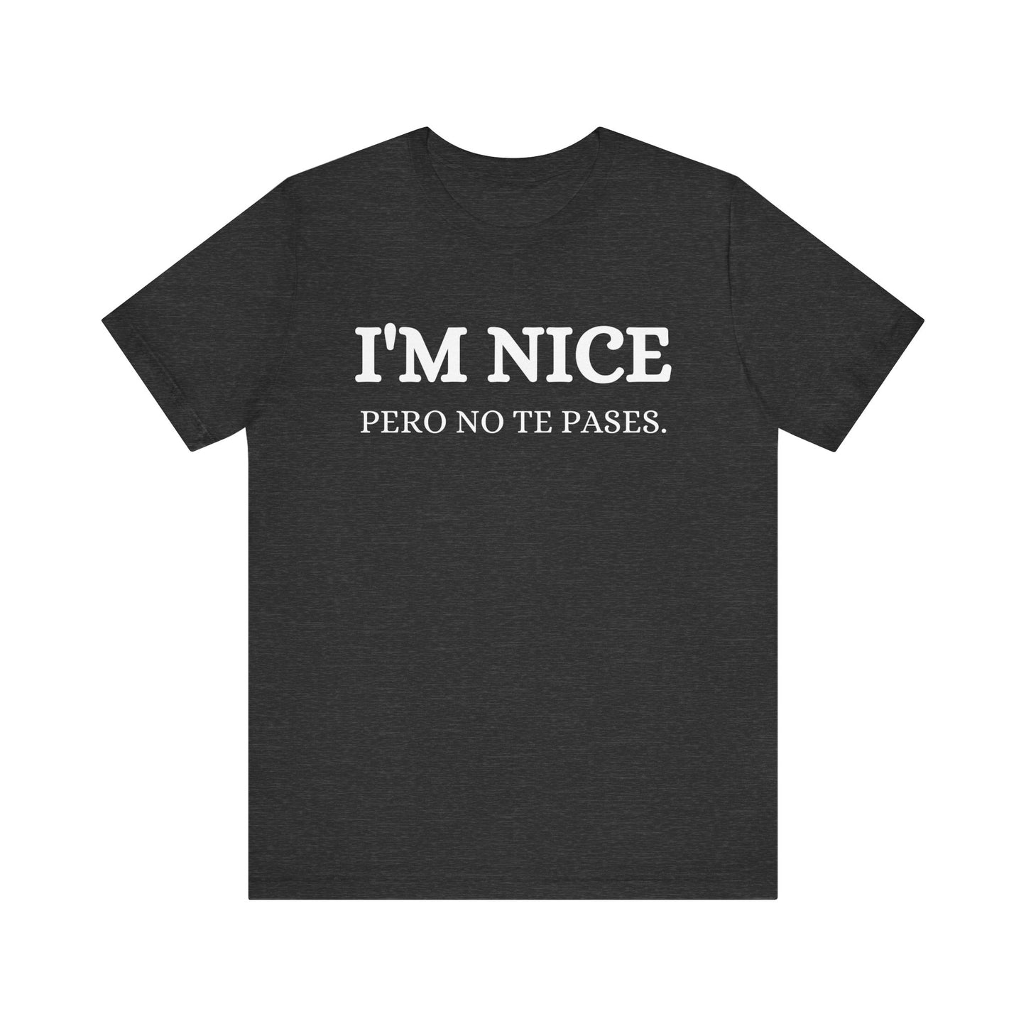 I'm Nice Pero, Shirt in White Font