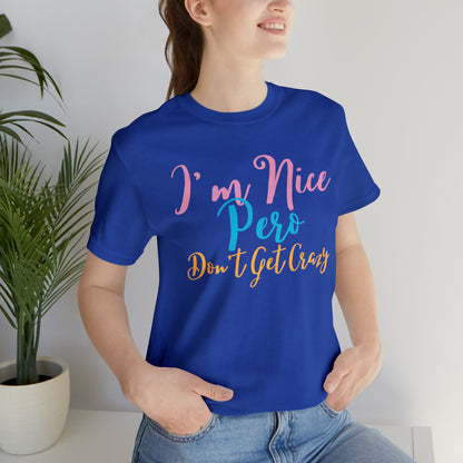 I'm Nice Pero Don't Get Crazy, Shirt