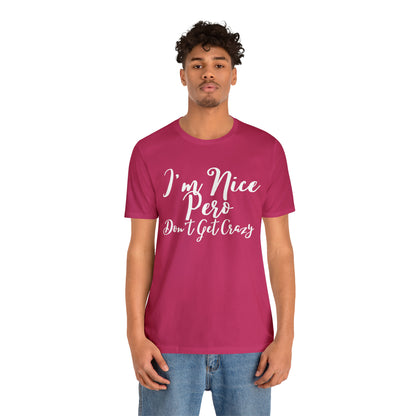 I'm Nice Pero Don't Get Crazy, Shirt