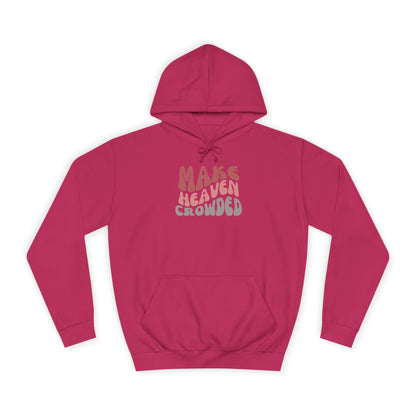 Make Heaven Crowded Hoodie