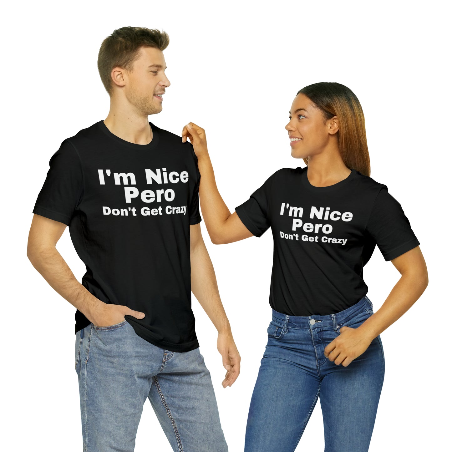 I'm Nice Pero Don't Get Crazy, Shirt