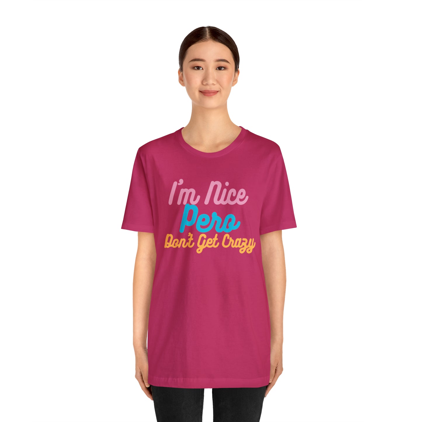 I'm Nice Pero Don't Get Crazy, Shirt