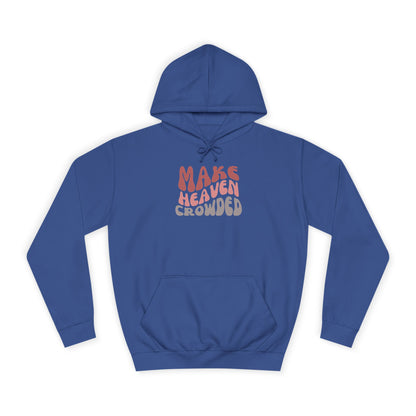 Make Heaven Crowded Hoodie