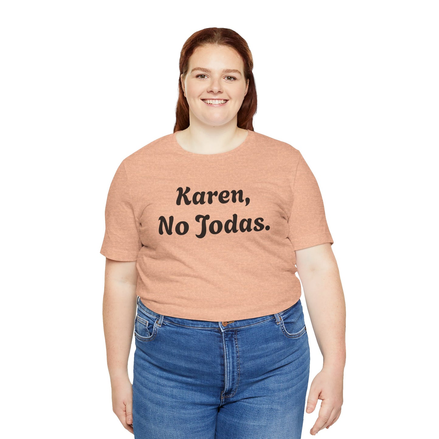 Karen, No Jodas, Shirt