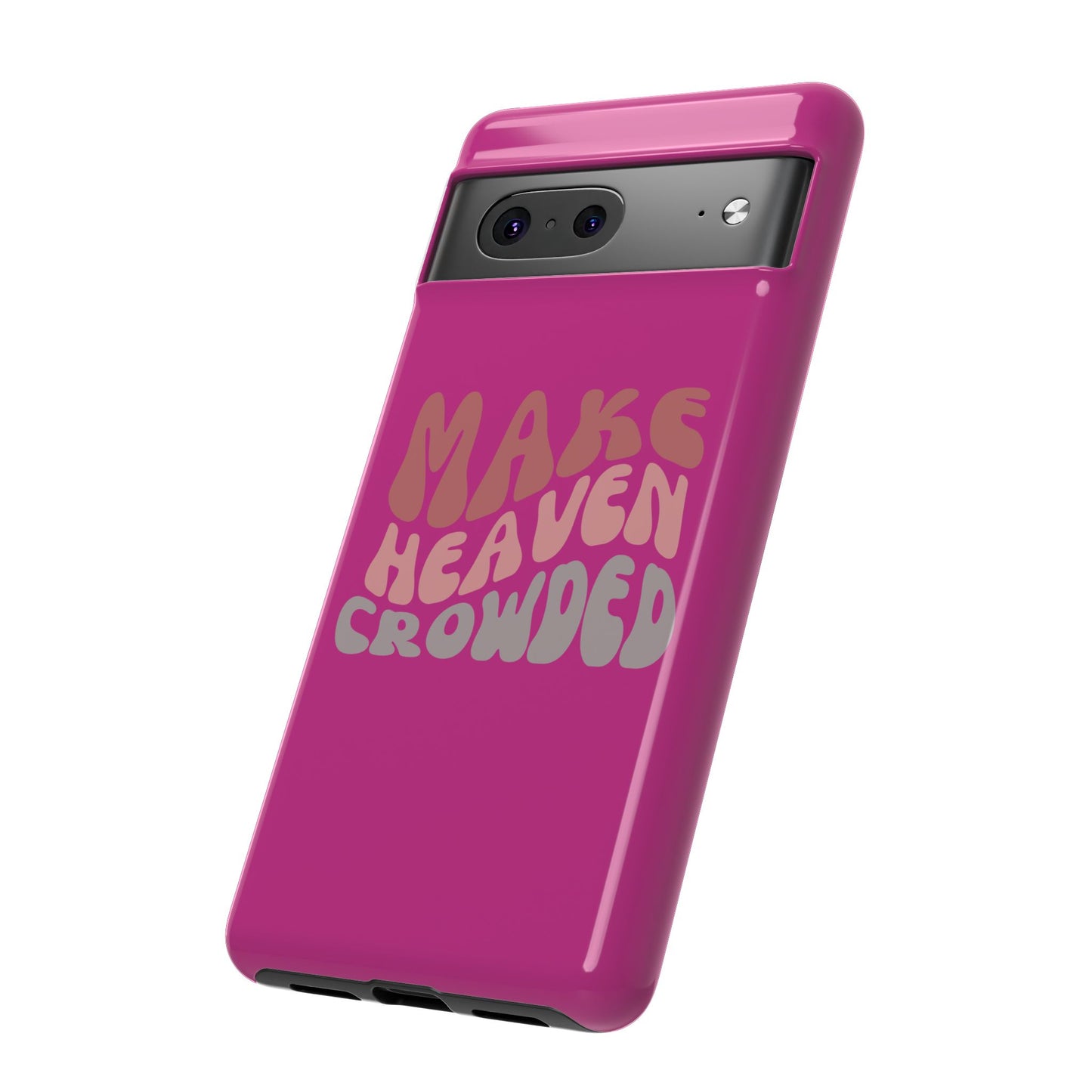 Make Heaven Crowded, Phone Cases