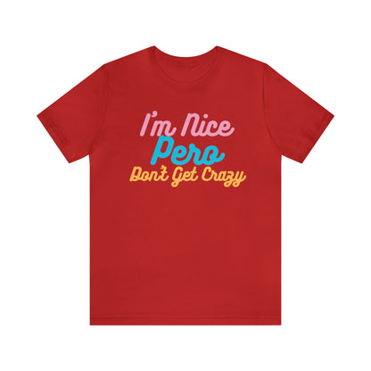 I'm Nice Pero Don't Get Crazy, Shirt