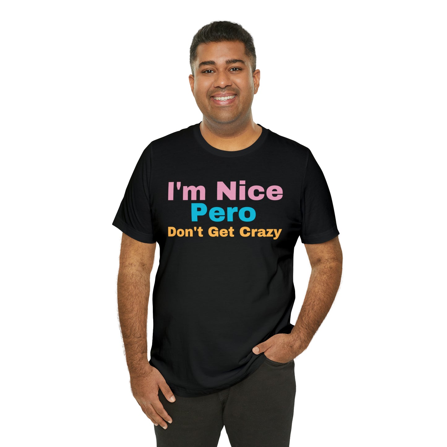 I'm Nice Pero Don't Get Crazy, Shirt