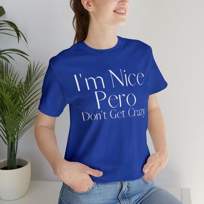 I'm Nice Pero Don't Get Crazy, Shirt