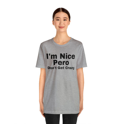 I'm Nice Pero Don't Get Crazy, Shirt