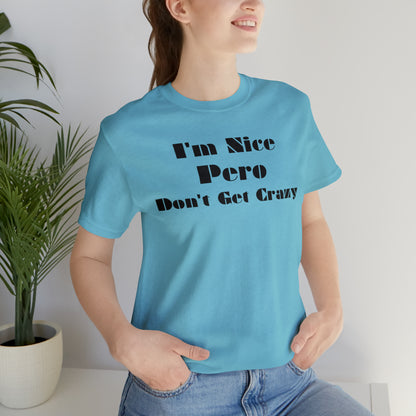 I'm Nice Pero Don't Get Crazy, Shirt