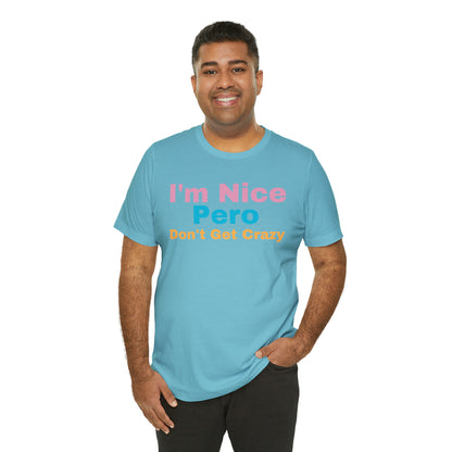 I'm Nice Pero Don't Get Crazy, Shirt