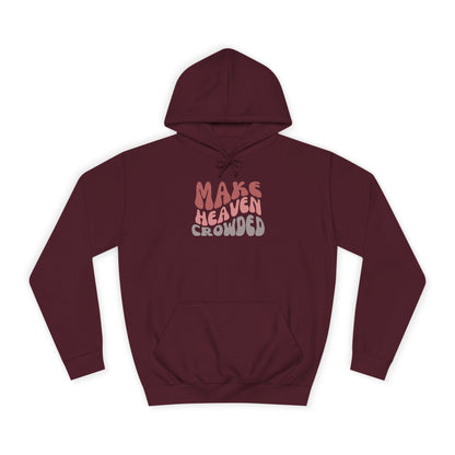 Make Heaven Crowded Hoodie