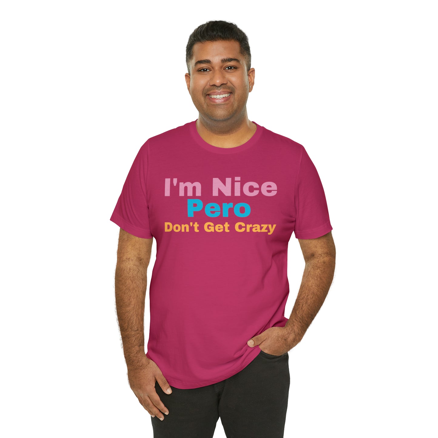 I'm Nice Pero Don't Get Crazy, Shirt