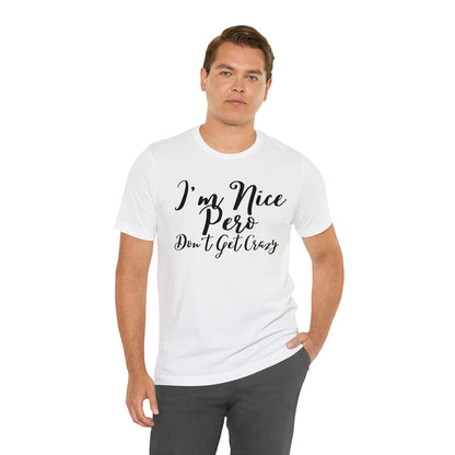 I'm Nice Pero Don't Get Crazy, Shirt