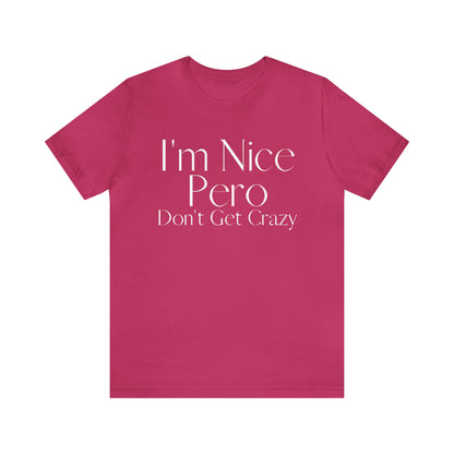 I'm Nice Pero Don't Get Crazy, Shirt