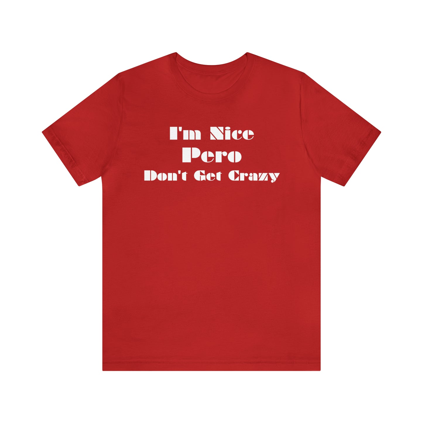 I'm Nice Pero Don't Get Crazy, Shirt