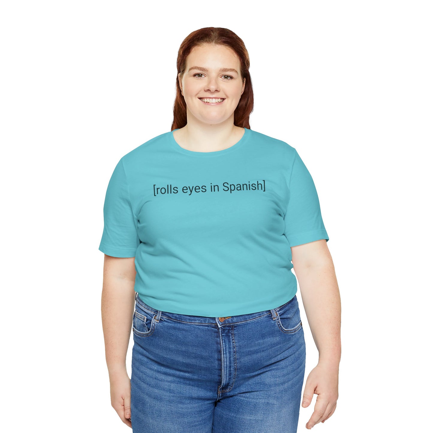 [rolls eyes in Spanish], Shirt