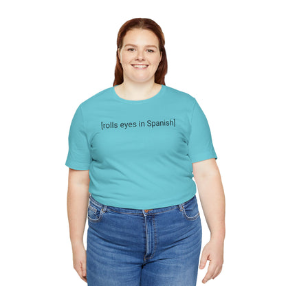 [rolls eyes in Spanish], Shirt