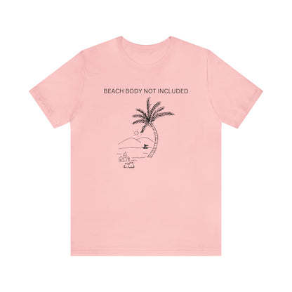 Beach Body Not Included, Shirt