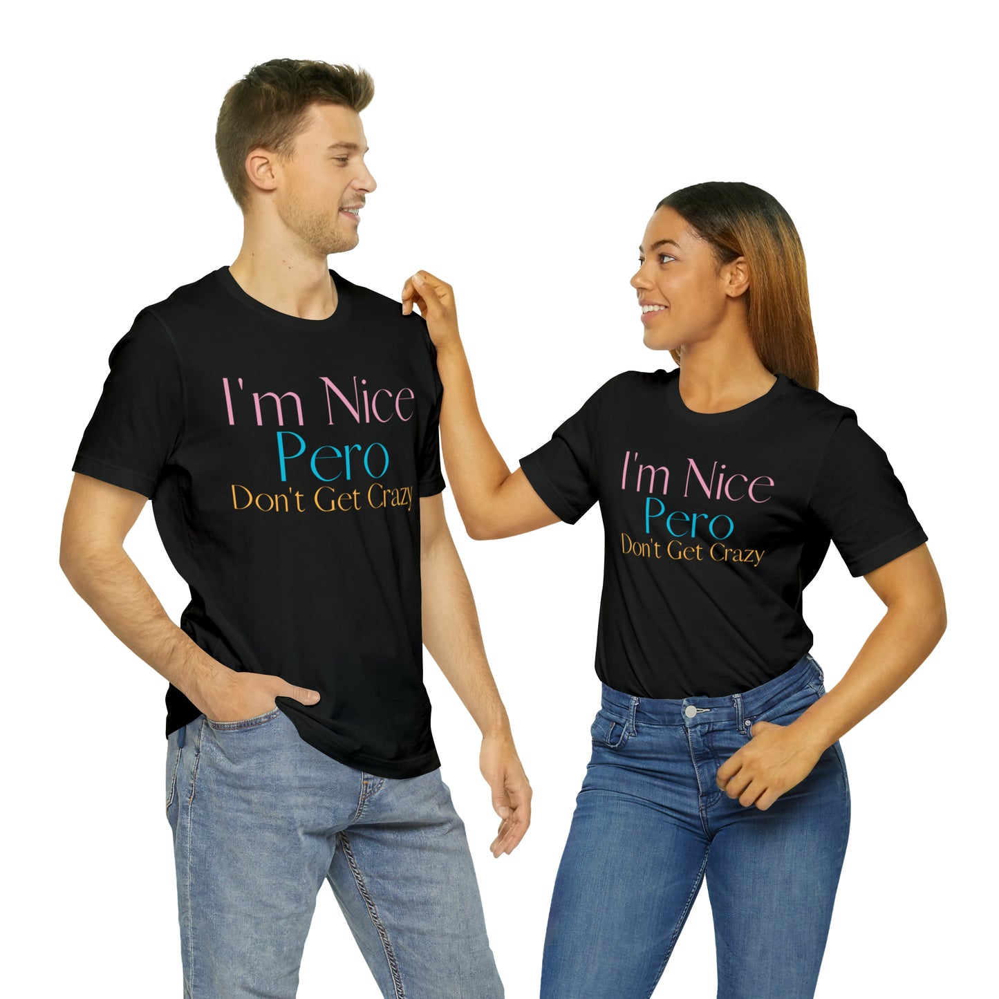 I'm Nice Pero Don't Get Crazy, Shirt