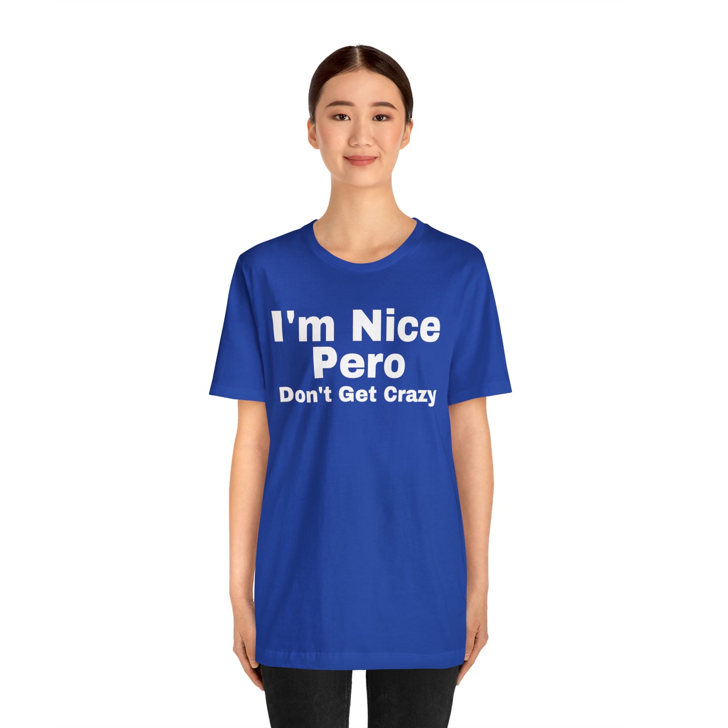 I'm Nice Pero Don't Get Crazy, Shirt