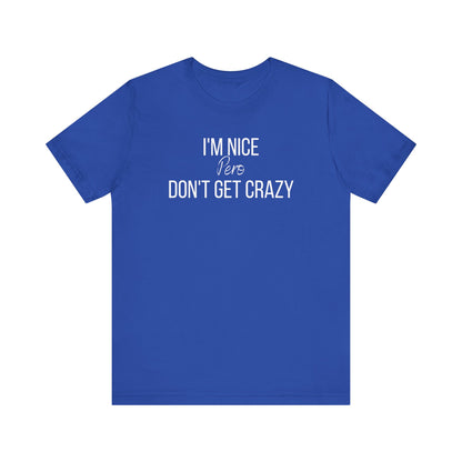 I'm Nice Pero Don't Get Crazy, Shirt