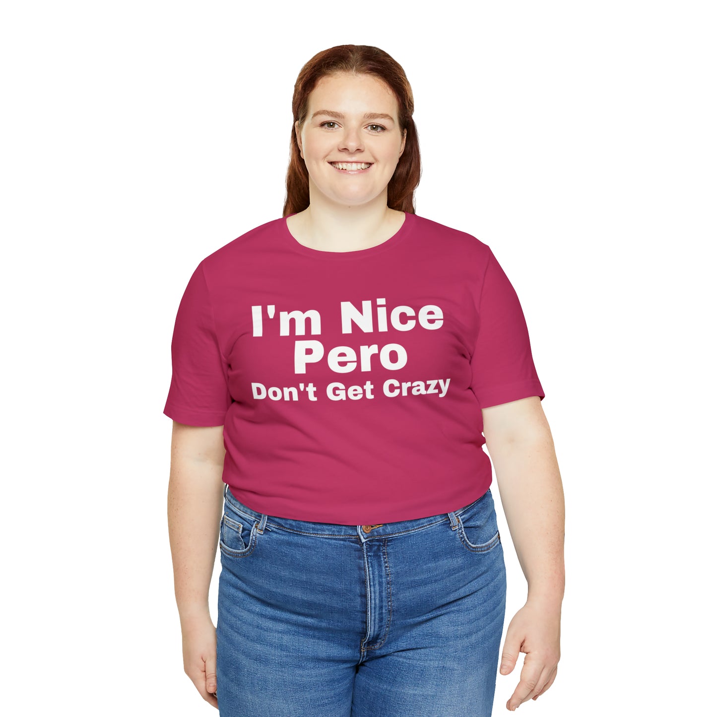 I'm Nice Pero Don't Get Crazy, Shirt