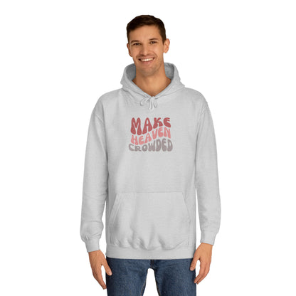 Make Heaven Crowded Hoodie