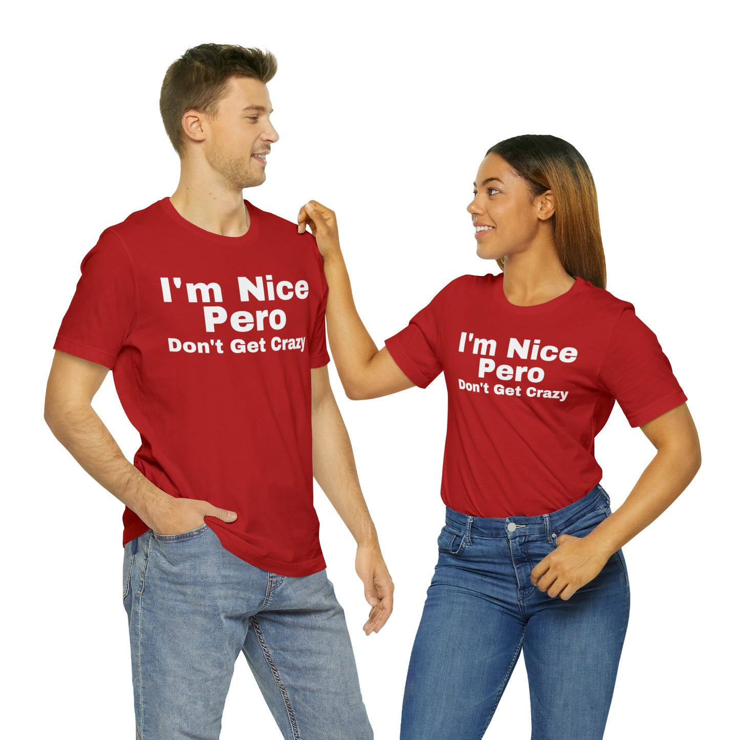 I'm Nice Pero Don't Get Crazy, Shirt