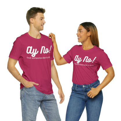 Ay No, Find Someone Else To Do It, Shirt