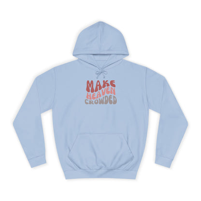 Make Heaven Crowded Hoodie