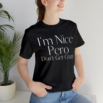 I'm Nice Pero Don't Get Crazy, Shirt