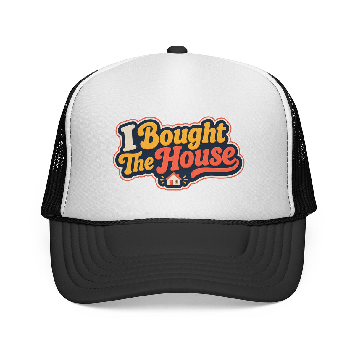 I Bought The House Trucker Cap — New Home Celebration Hat