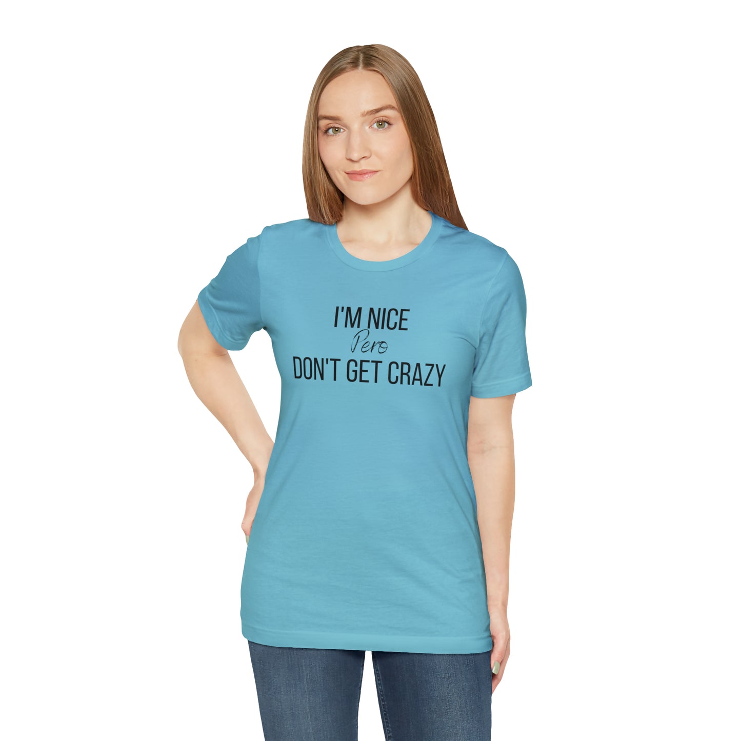 I'm Nice Pero Don't Get Crazy, Shirt