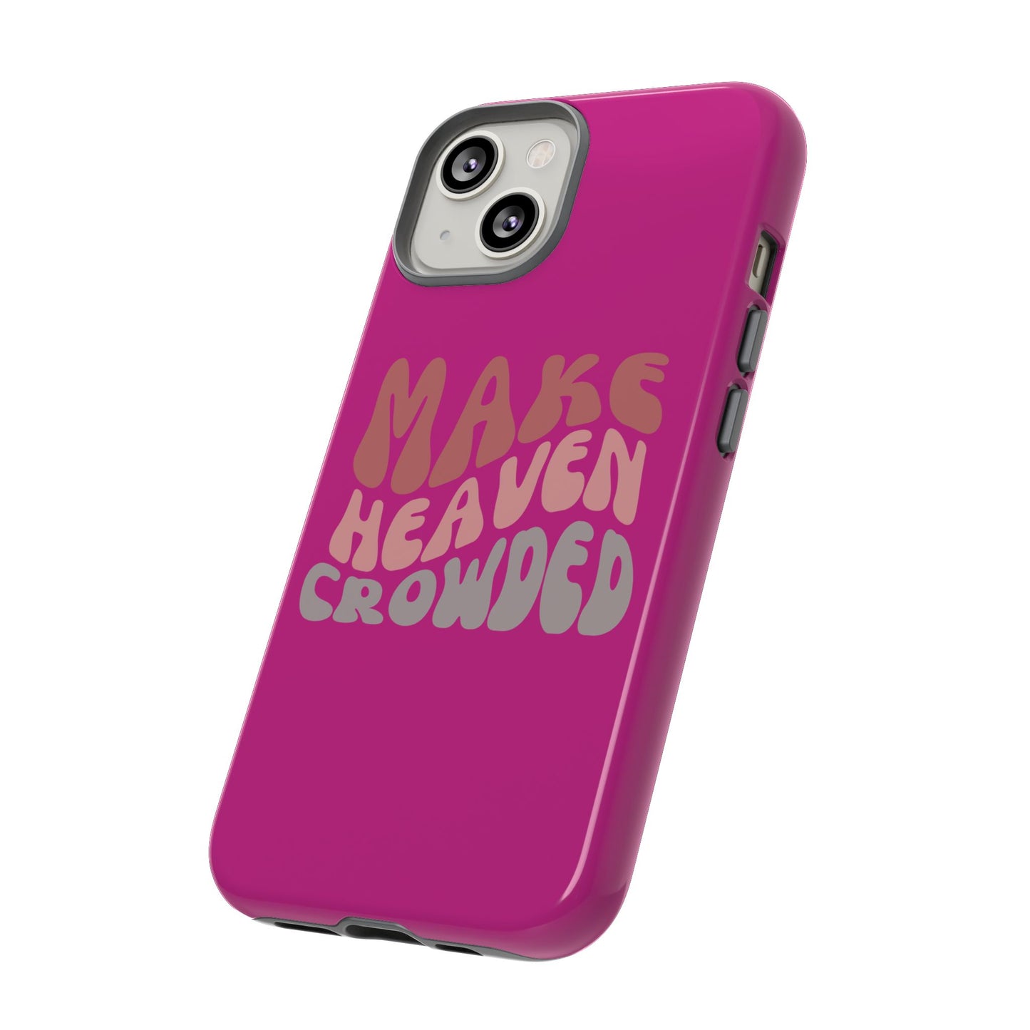 Make Heaven Crowded, Phone Cases