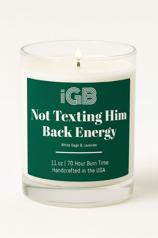 Not Texting Him Back Energy Candle, 11oz- Cheeky Funny White Sage & Lavender Scented
