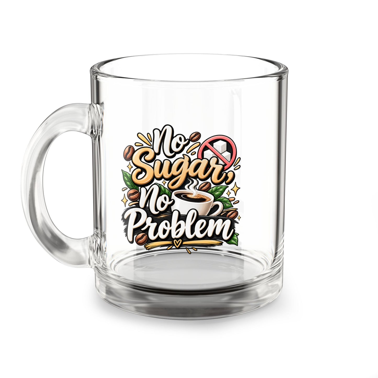 Glass Mug — “No Sugar, No Problem” Coffee Glass Mug (10 oz)