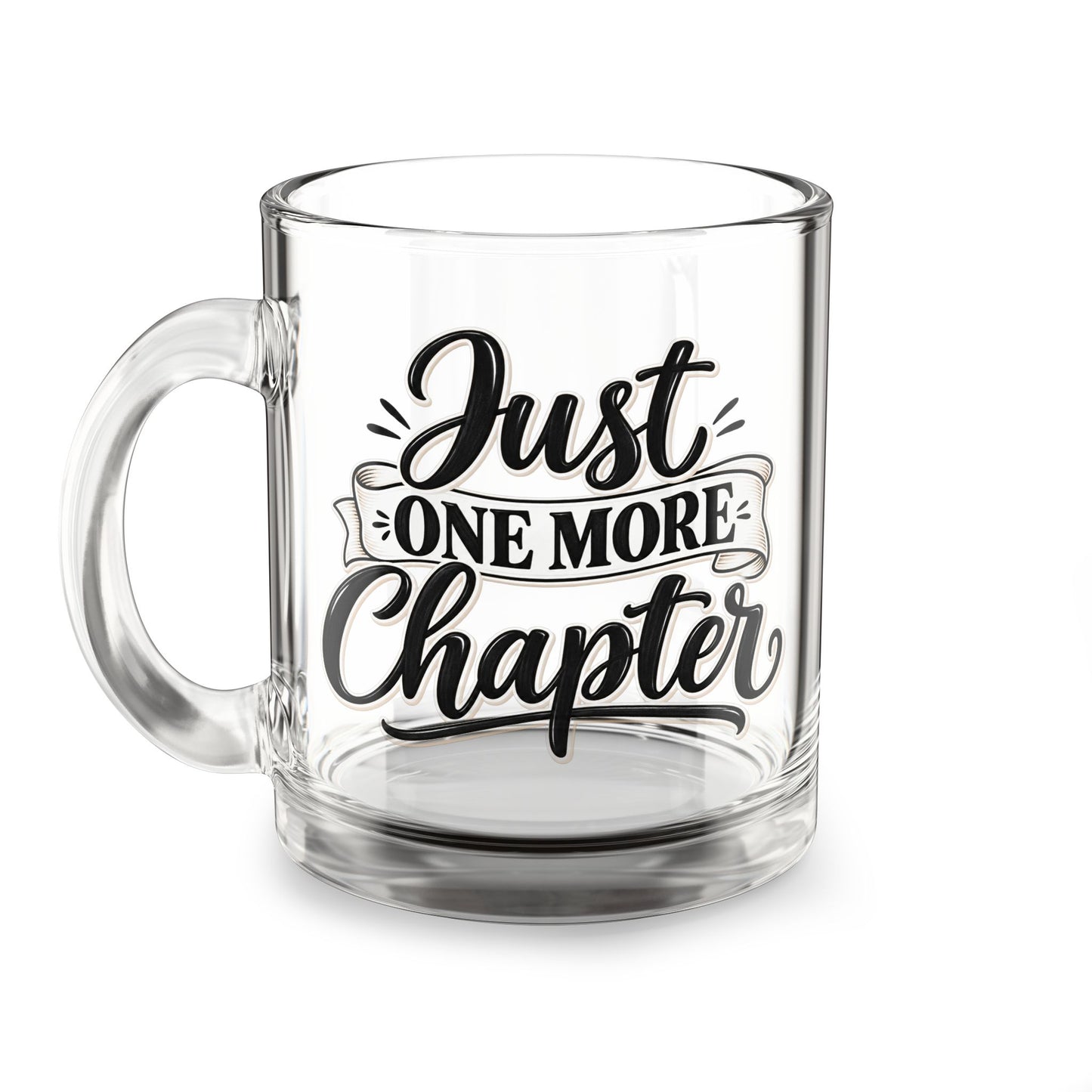 “Just One More Chapter” Clear Book Lover Glass Coffee Mug, 10 oz