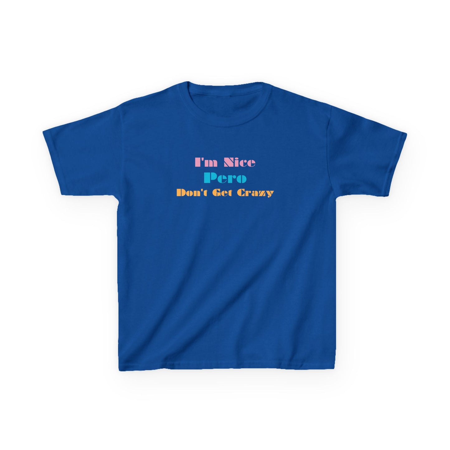 I'm Nice Pero Don't Get Crazy, Kids Shirt