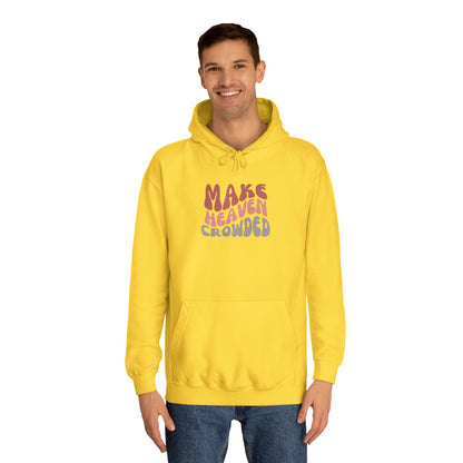 Make Heaven Crowded Hoodie